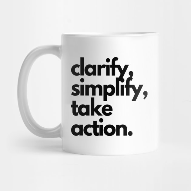 clarify, simplify, take action. by Onallim